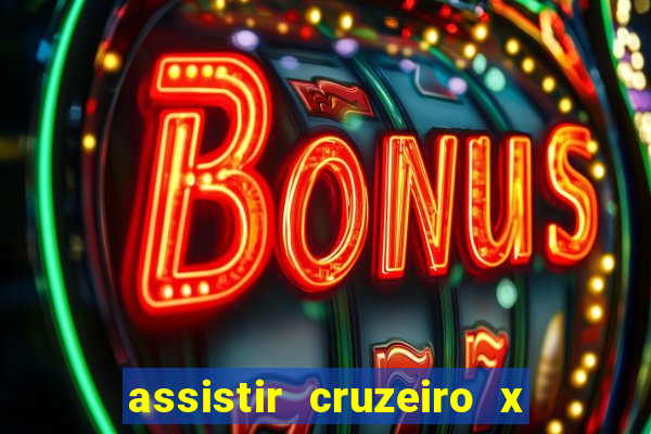 assistir cruzeiro x gremio ao vivo